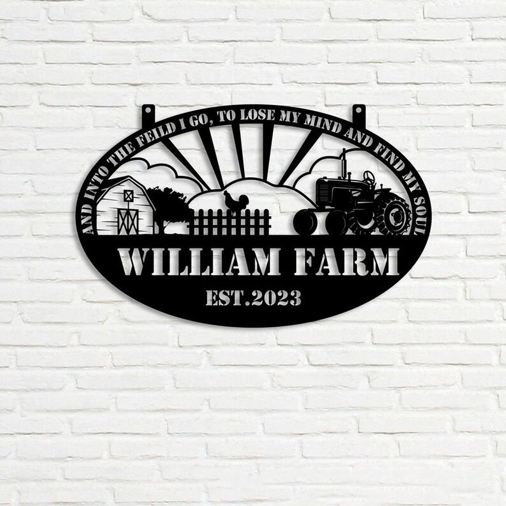 Farm Metal Sign, And Into The Field I Go To Loose My Mind and Find My Soul Farmhouse Farm Custom Metal Signs