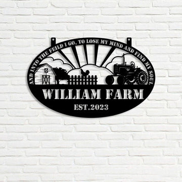 Farm Metal Sign, And Into The Field I Go To Loose My Mind and Find My Soul Farmhouse Farm Custom Metal Signs