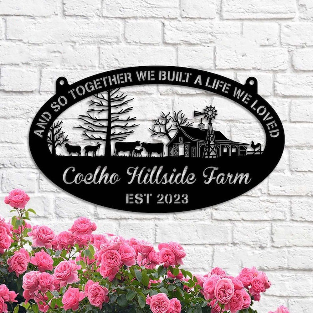 Farm Metal Sign, And So Together We Built A Life We Love Barn Farmhouse Farm Custom Metal Signs