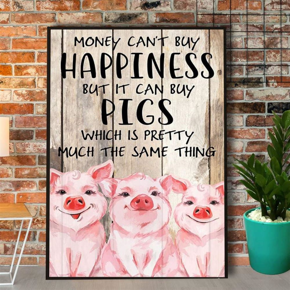 Farm Pig Money Can'T Buy Happiness Canvas, Farm Canvas, Farm Art Decor