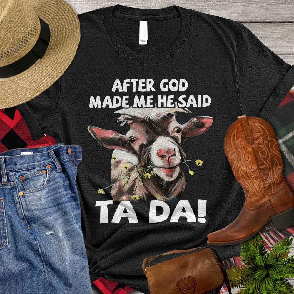 Farm T Shirt, After God Made Me Ha Said Tada T Shirt, Farm Shirts, Funny Farm Shirts