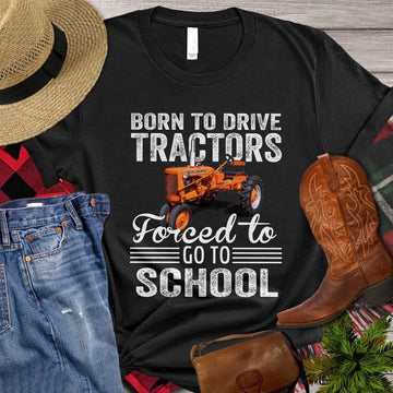 Farm T Shirt, Back to School Old Born To Drive Tractors Forced To Go To School, Farm Shirts, Funny Farm Shirts