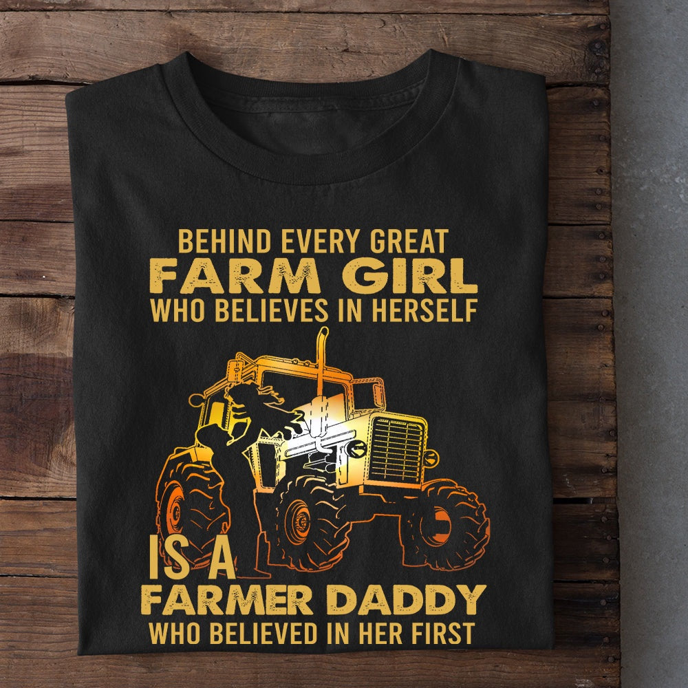 Farm T Shirt, Behind Every Farm Girl Who Believes In Herself Is A Farmer Daddy T Shirt, Farm Shirts, Funny Farm Shirts