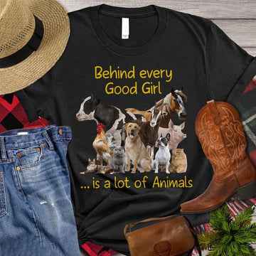 Farm T Shirt, Behind Every Good Girl Is A Lot Of Animals T Shirt, Farm Shirts, Funny Farm Shirts