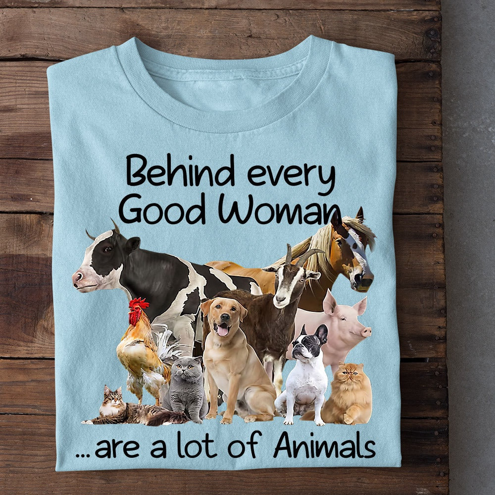 Farm T Shirt, Behind Every Good Woman Are A Lot Of Animals T Shirt, Farm Shirts, Funny Farm Shirts