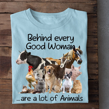 Farm T Shirt, Behind Every Good Woman Are A Lot Of Animals T Shirt, Farm Shirts, Funny Farm Shirts