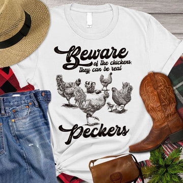 Farm T Shirt, Beware Of The Chicken They Can Be Real Peckers T Shirt, Farm Shirts, Funny Farm Shirts