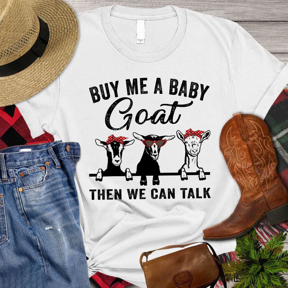 Farm T Shirt, Buy Me A Baby Goat Then We Can Talk T Shirt, Farm Shirts, Funny Farm Shirts