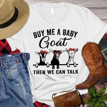 Farm T Shirt, Buy Me A Baby Goat Then We Can Talk T Shirt, Farm Shirts, Funny Farm Shirts