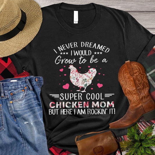 Farm T Shirt, Chicken Mom T-shirt, I Never Dreamed I'd Grow Up To Be A Super Cool T Shirt, Farm Shirts, Funny Farm Shirts