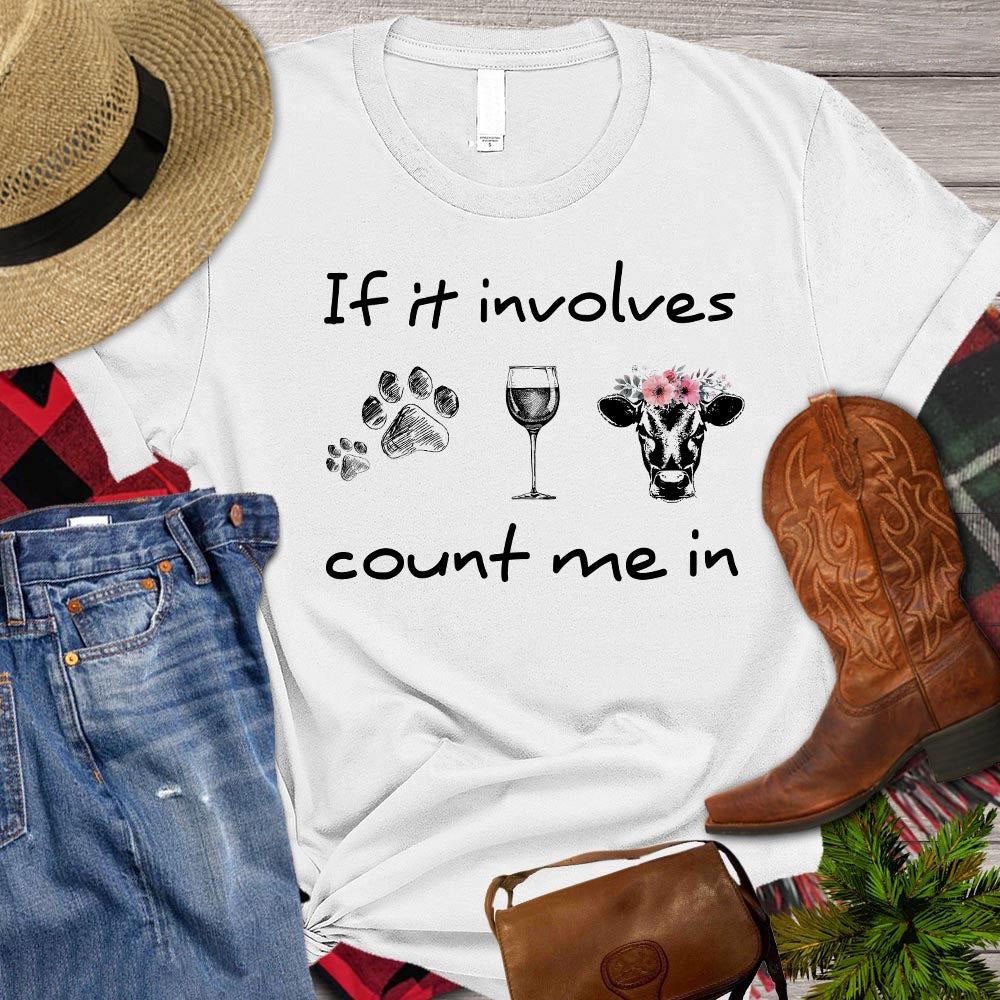 Farm T Shirt, Cow T-shirt, If It Involves Count Me In T Shirt, Farm Shirts, Funny Farm Shirts