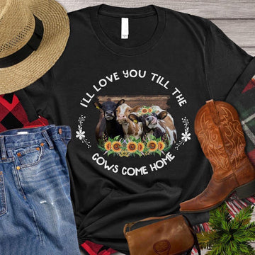 Farm T Shirt, Cow Women T-shirt, I'll Love You Till The Cows T Shirt, Farm Shirts, Funny Farm Shirts