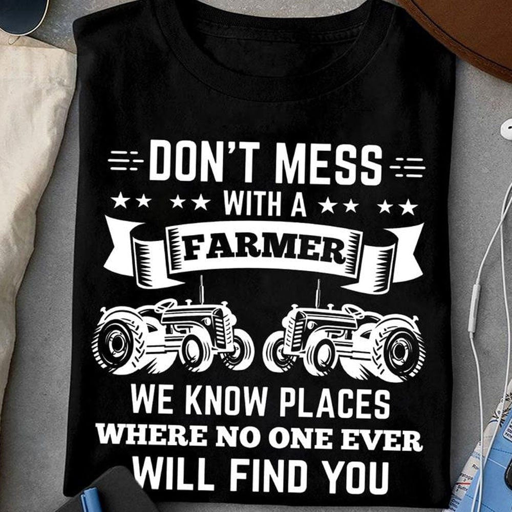 Farm T Shirt, Don't Mess With A Farmer Funny T Shirts, Farm Shirts, Funny Farm Shirts