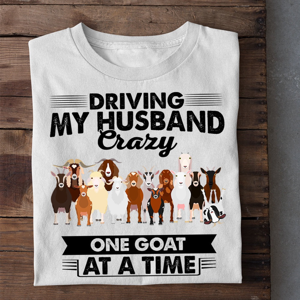 Farm T Shirt, Driving My Husband Crazy One Goat At A Time T Shirt, Farm Shirts, Funny Farm Shirts