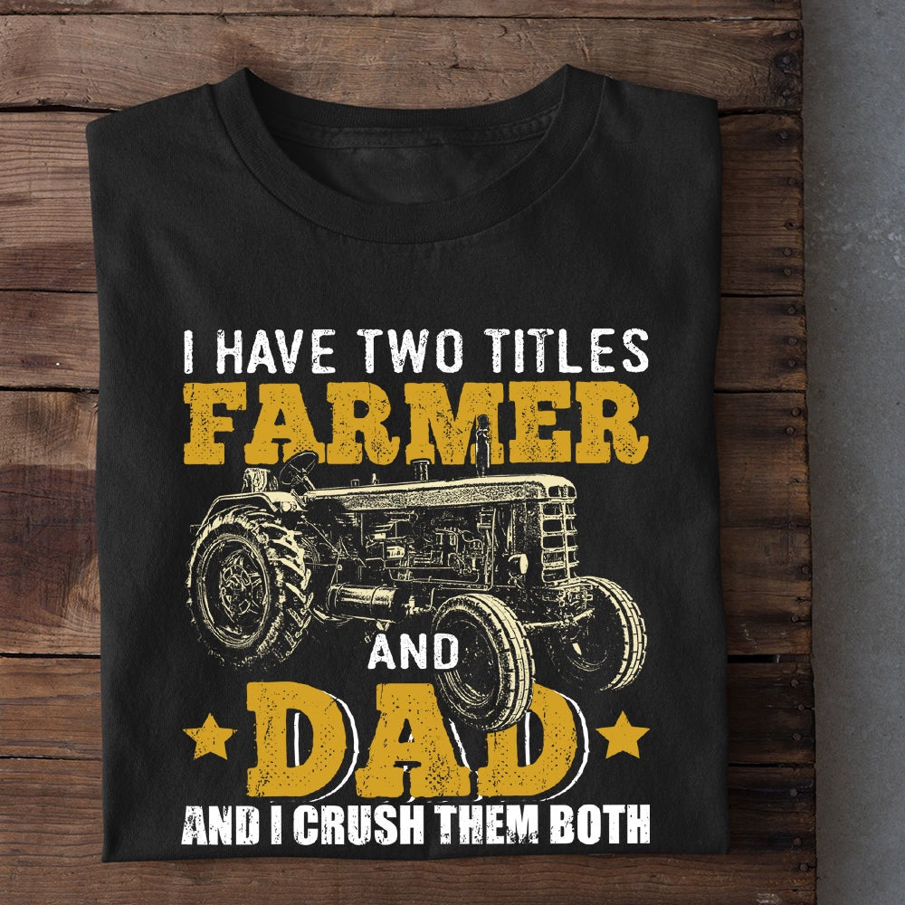 Farm T Shirt, Farm Dad T-shirt, I Have Two Titles Farmer And Dad T Shirt, Farm Shirts, Funny Farm Shirts