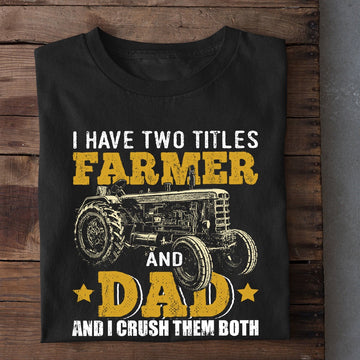 Farm T Shirt, Farm Dad T-shirt, I Have Two Titles Farmer And Dad T Shirt, Farm Shirts, Funny Farm Shirts
