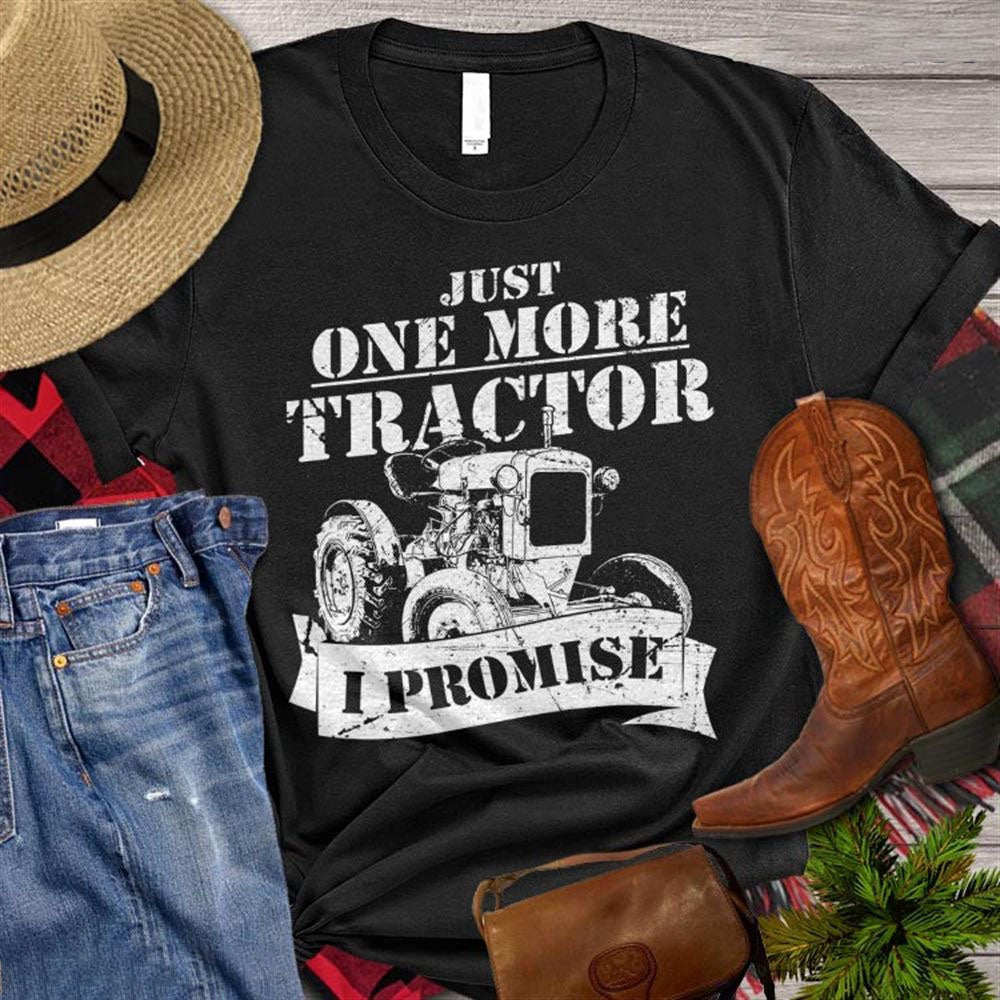 Farm T Shirt, Farm Just One More Tractor I Promise T Shirt, Farm Shirts, Funny Farm Shirts