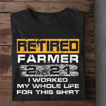 Farm T Shirt, Farm Men T-shirt, Retired Farmer I Worked My Whole Life T Shirt, Farm Shirts, Funny Farm Shirts