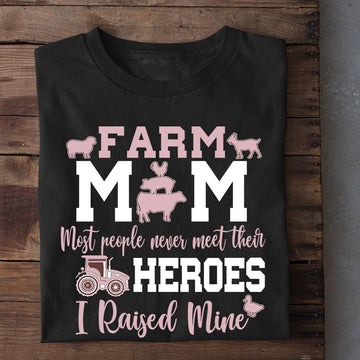Farm T Shirt, Farm Mom Most People Never Meet Their Heroes I Raised Mine T Shirt, Farm Shirts, Funny Farm Shirts