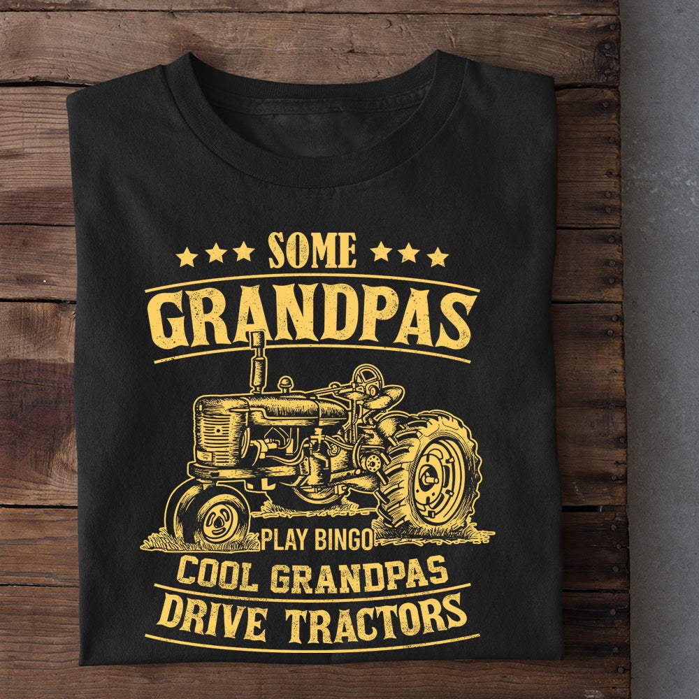 Farm T Shirt, Farm Some Grandpas Play Bingo Cool Grandpas Drive Tractors T Shirt, Farm Shirts, Funny Farm Shirts