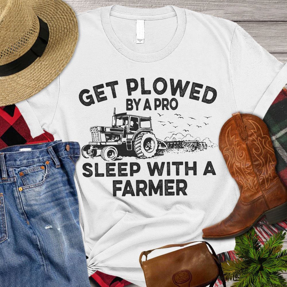 Farm T Shirt, Farm T-shirt, Get Plowed By A Pro Sleep With A Farmer T Shirt, Farm Shirts, Funny Farm Shirts