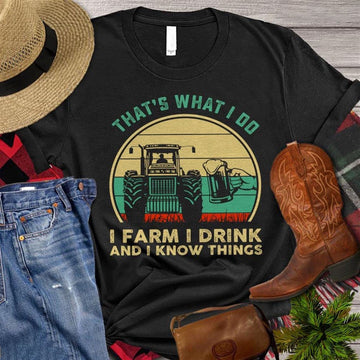 Farm T Shirt, Farm That's What I Do I Farm I Drink And I Know Things T Shirt, Farm Shirts, Funny Farm Shirts