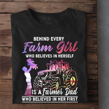 Farm T Shirt, Father Day'S Behind Every Farm Girl Who Believes In Herself T Shirt, Farm Shirts, Funny Farm Shirts