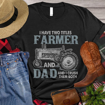 Farm T Shirt, Father Day's I Have Two Tittles Farmer And Dad T Shirt, Farm Shirts, Funny Farm Shirts