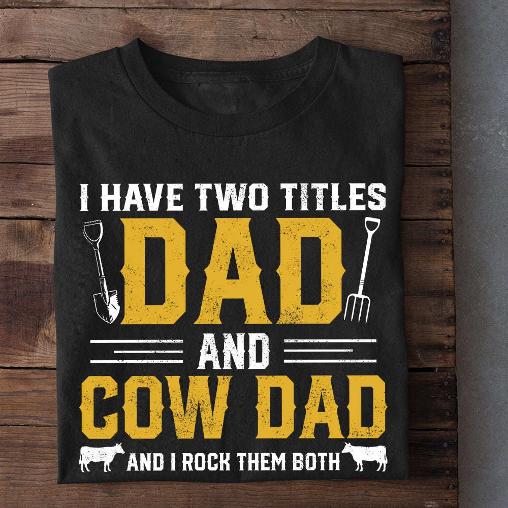 Farm T Shirt, Father's Day I Have Two Tittles Dad And Cow Dad T Shirt, Farm Shirts, Funny Farm Shirts