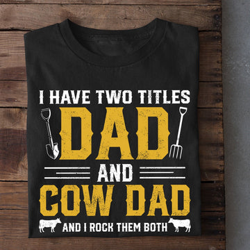 Farm T Shirt, Father's Day I Have Two Tittles Dad And Cow Dad T Shirt, Farm Shirts, Funny Farm Shirts