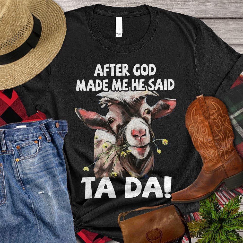 Farm T Shirt, Funny After God Made Me Ha Said Tada T Shirt, Farm Shirts, Funny Farm Shirts