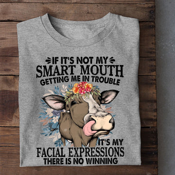 Farm T Shirt, Funny Cow T-Shirt, If It'S Not My Smart Mouth It'S My Facial Expressions T Shirt, Farm Shirts, Funny Farm Shirts