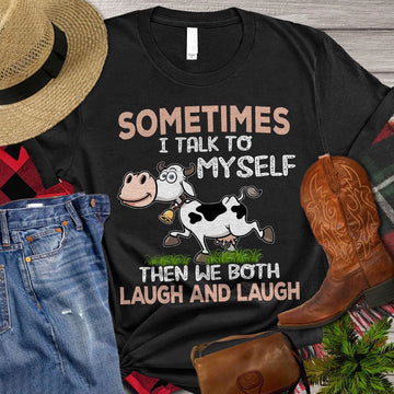 Farm T Shirt, Funny Cow T-shirt, Sometimes I Talk To Myself Then We Both Laugh And Laugh T Shirt, Farm Shirts, Funny Farm Shirts