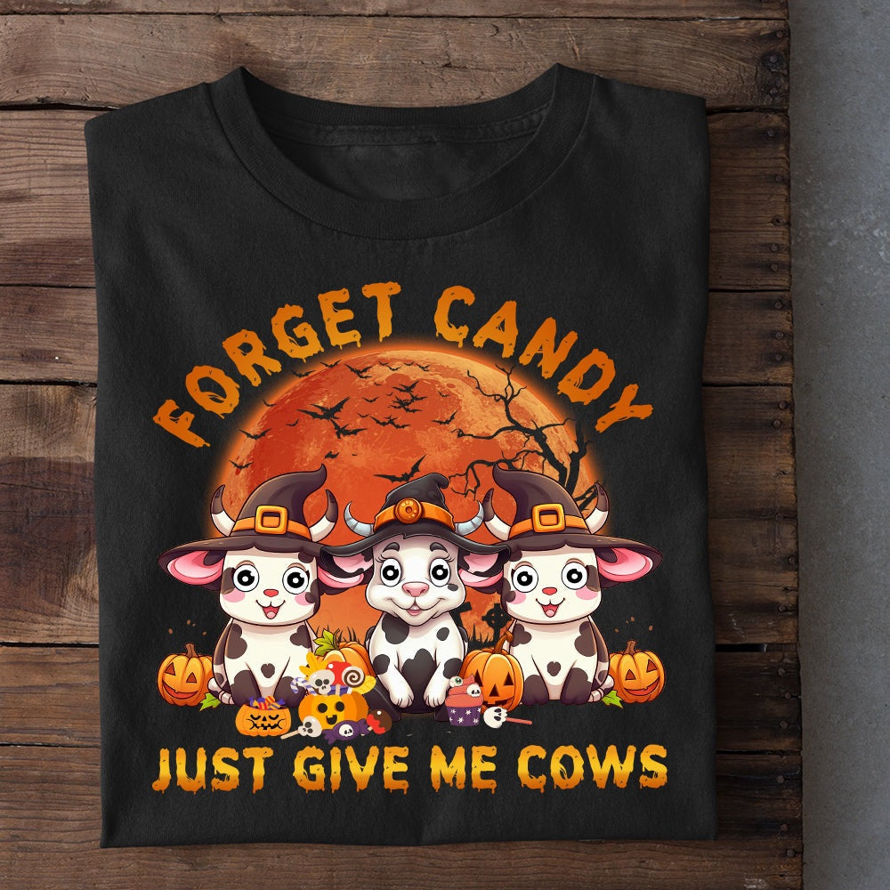 Farm T Shirt, Funny Halloween Forget Candy Just Give Me Cows T Shirt, Farm Shirts, Funny Farm Shirts