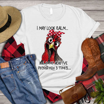 Farm T Shirt, Funny I May Look Calm But In My Head I_ve Pecked You Times T Shirt, Farm Shirts, Funny Farm Shirts