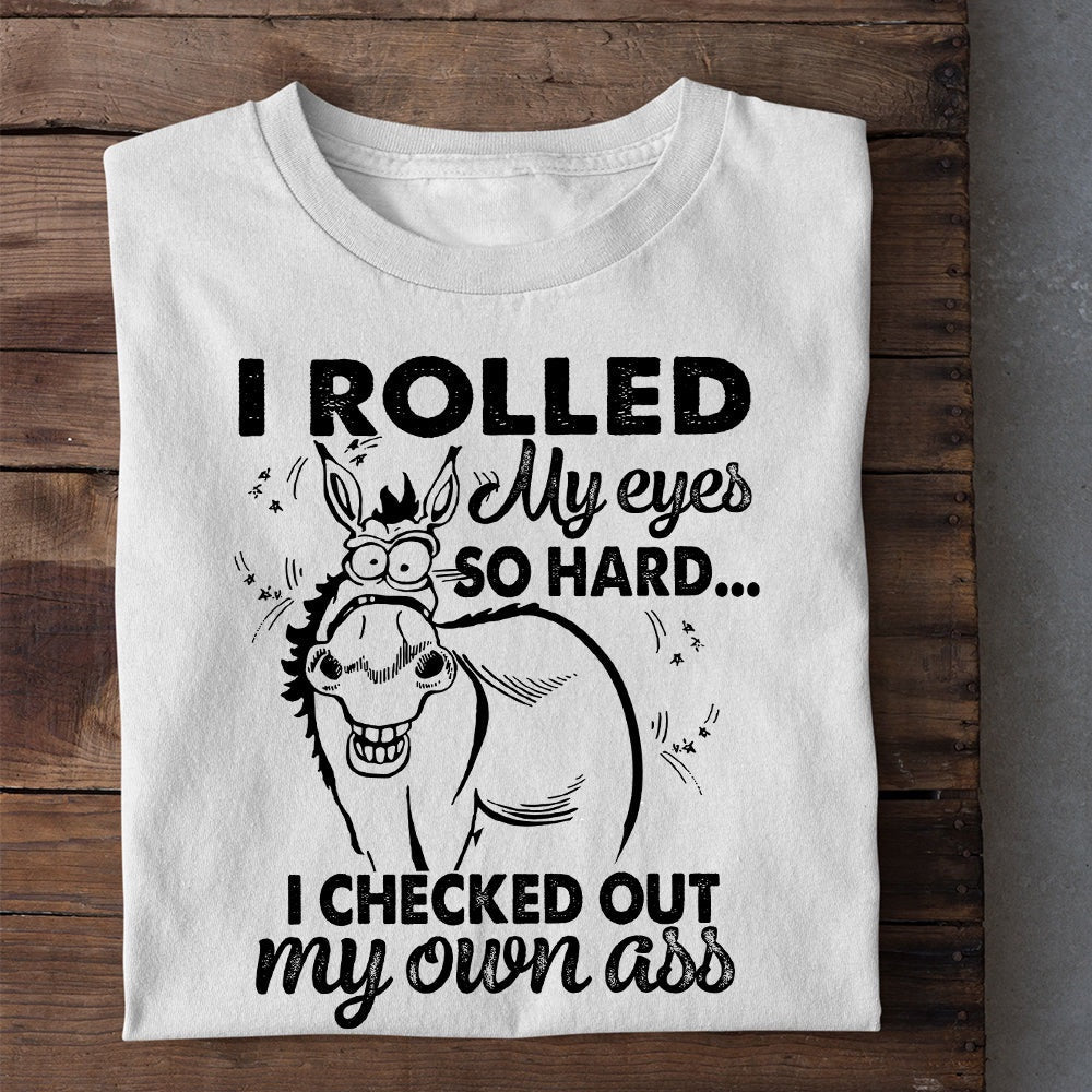 Farm T Shirt, Funny I Rolled My Eyes So Hard I Checked Out My Own Ass T Shirt, Farm Shirts, Funny Farm Shirts