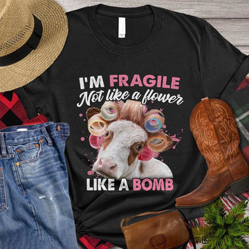 Farm T Shirt, Funny I'm Fragile Not Like A Flower Like A Bomb T Shirt, Farm Shirts, Funny Farm Shirts