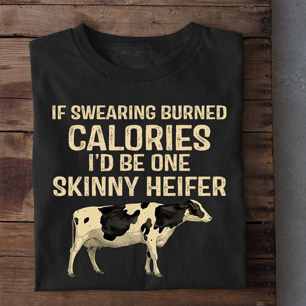 Farm T Shirt, Funny If Swearing Burned Calories Skinny Heifer T Shirt, Farm Shirts, Funny Farm Shirts