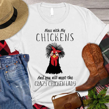 Farm T Shirt, Funny Mess With My Chickens And You Will Meet The Crazy Chicken Lady T Shirt, Farm Shirts, Funny Farm Shirts
