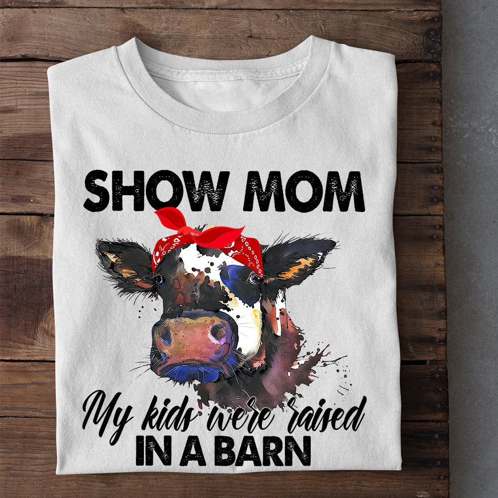 Farm T Shirt, Funny Mother'S Day Show Mom My Kids Were Raised In A Barn T Shirt, Farm Shirts, Funny Farm Shirts