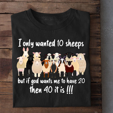 Farm T Shirt, Funny Sheep T-Shirt, I Only Wanted0 Sheeps But If God Wants Me To Have0 Then 40 It Is T Shirt, Farm Shirts, Funny Farm Shirts