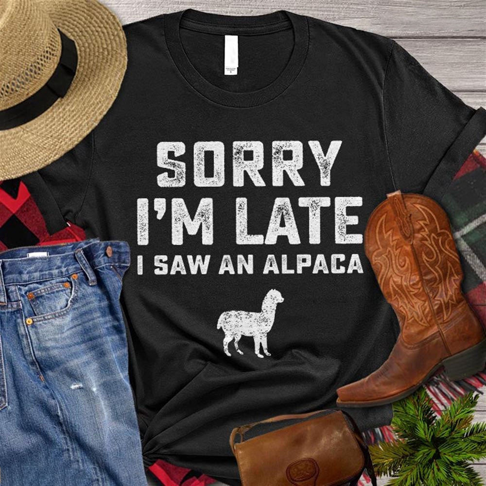 Farm T Shirt, Funny Sorry I'm Late I Saw A Alpaca T Shirt, Farm Shirts, Funny Farm Shirts