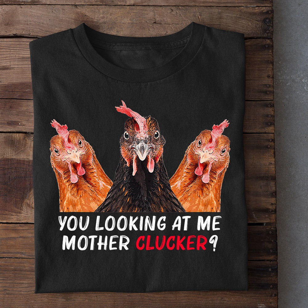 Farm T Shirt, Funny You Looking At Me Mother Clucker T Shirt, Farm Shirts, Funny Farm Shirts