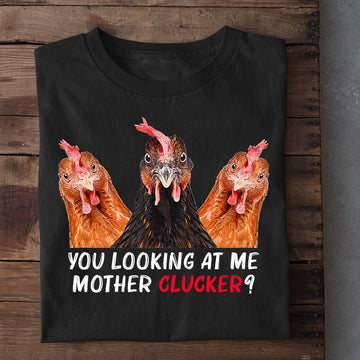 Farm T Shirt, Funny You Looking At Me Mother Clucker T Shirt, Farm Shirts, Funny Farm Shirts