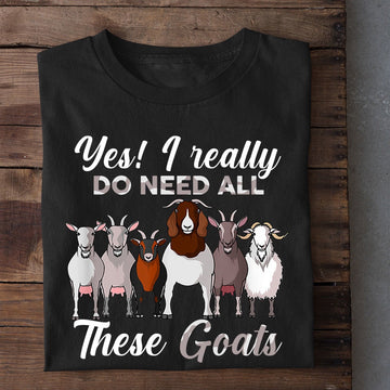 Farm T Shirt, Goat T-shirt, Yes I Really Do Need All These Goats T Shirt, Farm Shirts, Funny Farm Shirts