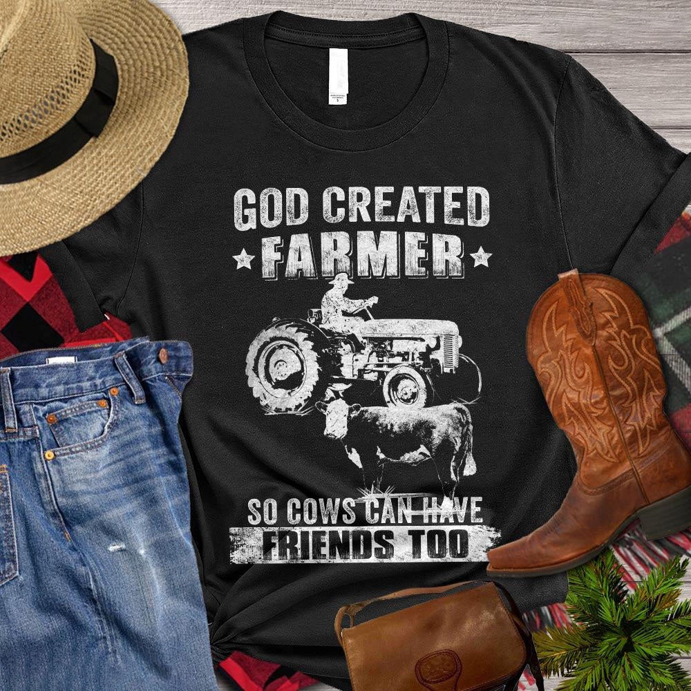 Farm T Shirt, God Created Farmer So Cows Can Have Friends Too T Shirt, Farm Shirts, Funny Farm Shirts