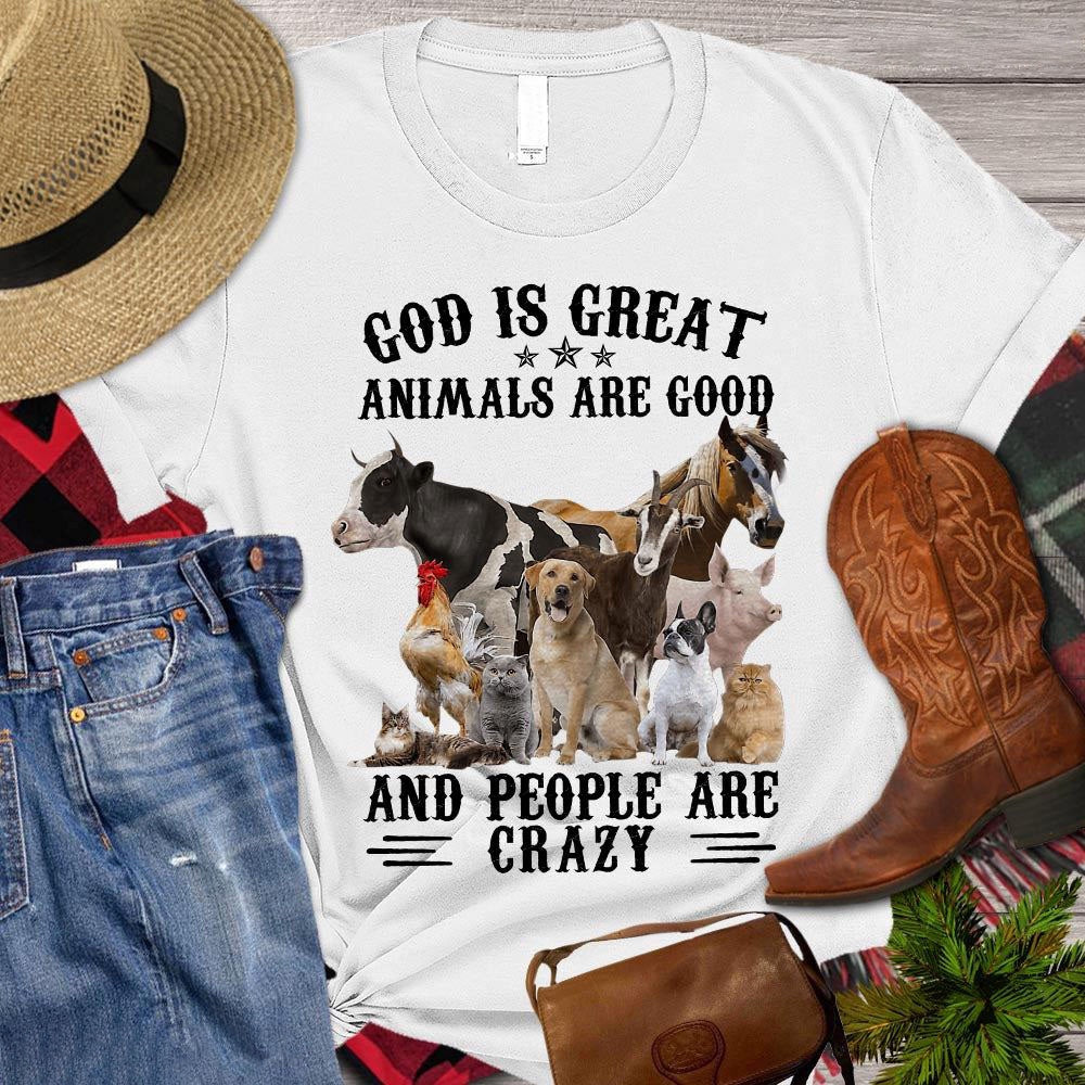 Farm T Shirt, God Is Great Animals Are Good And People Are Crazy T Shirt, Farm Shirts, Funny Farm Shirts