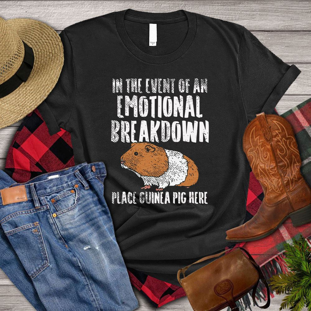 Farm T Shirt, GuineaIn The Event Of An Emotional Breakdown Place Guineapig Here T Shirt, Farm Shirts, Funny Farm Shirts