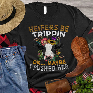 Farm T Shirt, Heifers Be Trippin Ok Maybe I Pushed Her T Shirt, Farm Shirts, Funny Farm Shirts