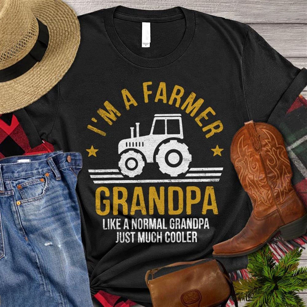 Farm T Shirt, I Am A Farmer Grandpa Like A Normal Grandpa T Shirt, Farm Shirts, Funny Farm Shirts